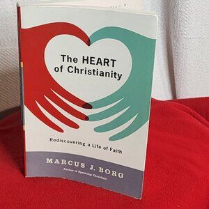 The Heart of Christianity Rediscovering a Life of Faith by Marcus J Borg Book